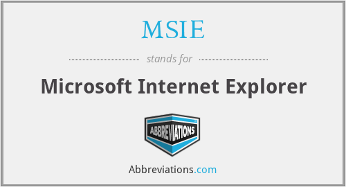 MSIE - Microsoft Internet Explorer