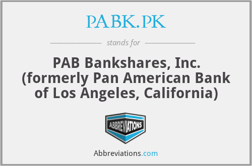 PABK.PK - PAB Bankshares, Inc. (formerly Pan American Bank of Los Angeles, California)
