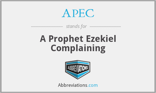 APEC - A Prophet Ezekiel Complaining
