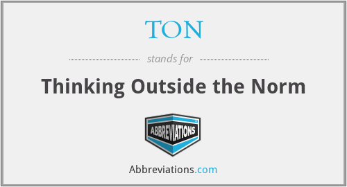 TON - Thinking Outside the Norm