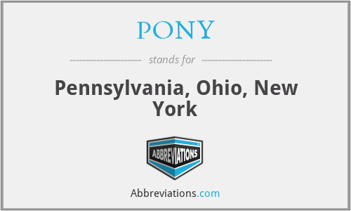 PONY - Pennsylvania, Ohio, New York