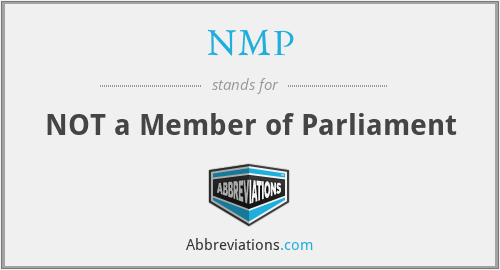 NMP - NOT a Member of Parliament