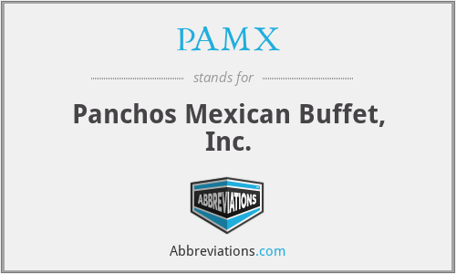PAMX - Panchos Mexican Buffet, Inc.