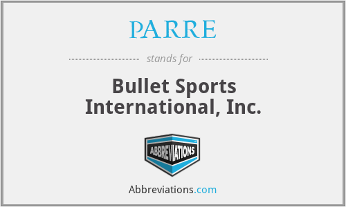 PARRE - Bullet Sports International, Inc.