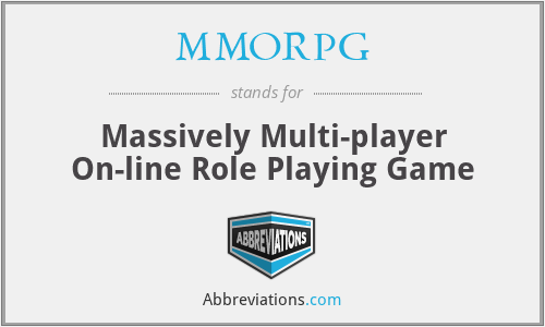 MMORPG - Massively Multi-player On-line Role Playing Game