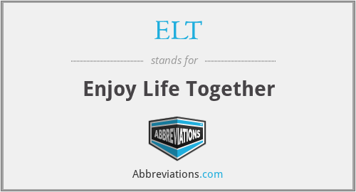 ELT - Enjoy Life Together