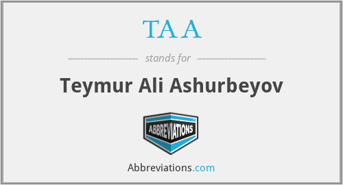 TAA - Teymur Ali Ashurbeyov