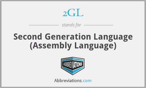 2GL - Second Generation Language (Assembly Language)