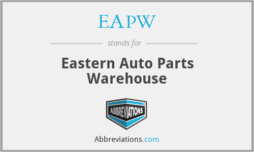 EAPW - Eastern Auto Parts Warehouse