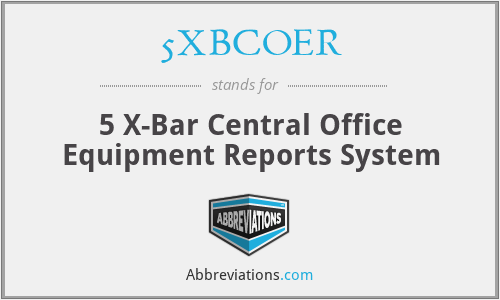 5XBCOER - 5 X-Bar Central Office Equipment Reports System