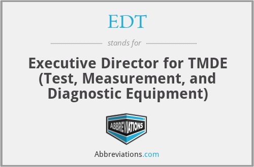 EDT - Executive Director for TMDE (Test, Measurement, and Diagnostic Equipment)