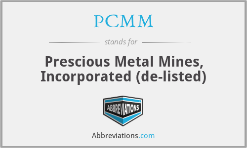 PCMM - Prescious Metal Mines, Incorporated (de-listed)