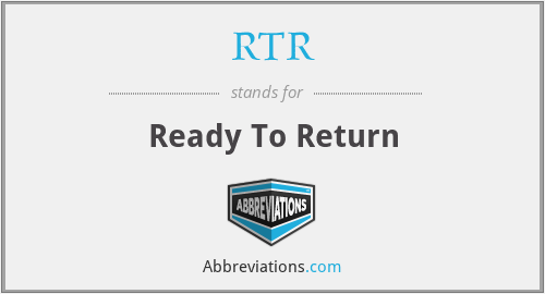 RTR - Ready To Return