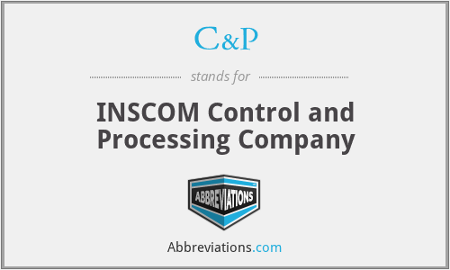 C&P - INSCOM Control and Processing Company