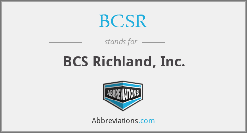 BCSR - BCS Richland, Inc.