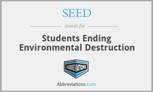 SEED - Students Ending Environmental Destruction