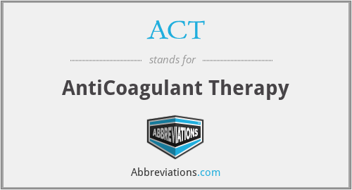 ACT - AntiCoagulant Therapy