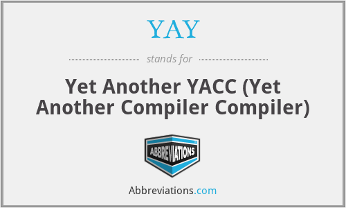 YAY - Yet Another YACC (Yet Another Compiler Compiler)