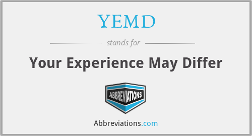 YEMD - Your Experience May Differ