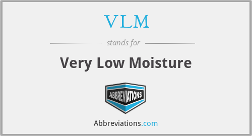 VLM - Very Low Moisture