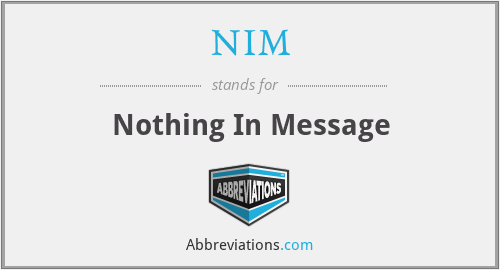 NIM - Nothing In Message