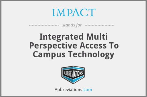 IMPACT - Integrated Multi Perspective Access To Campus Technology