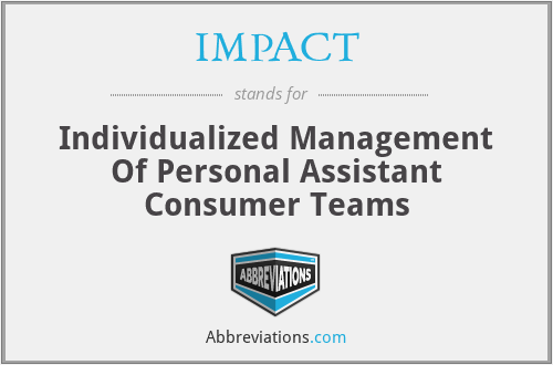 IMPACT - Individualized Management Of Personal Assistant Consumer Teams