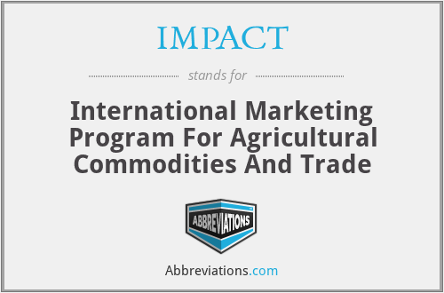 IMPACT - International Marketing Program For Agricultural Commodities And Trade