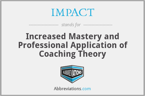 IMPACT - Increased Mastery and Professional Application of Coaching Theory