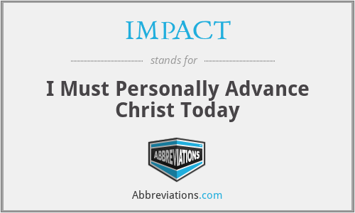 IMPACT - I Must Personally Advance Christ Today
