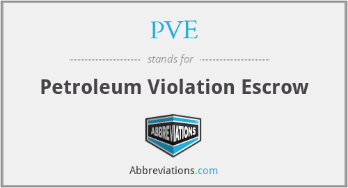 PVE - Petroleum Violation Escrow