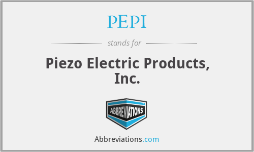 PEPI - Piezo Electric Products, Inc.