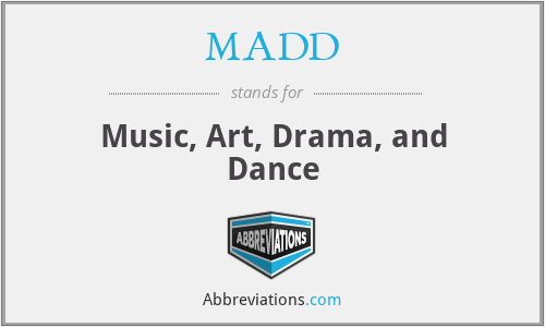 MADD - Music, Art, Drama, and Dance