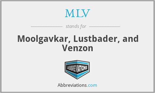 MLV - Moolgavkar, Lustbader, and Venzon