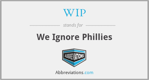 WIP - We Ignore Phillies