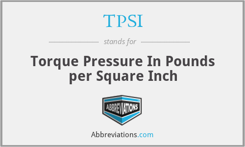 TPSI - Torque Pressure In Pounds per Square Inch