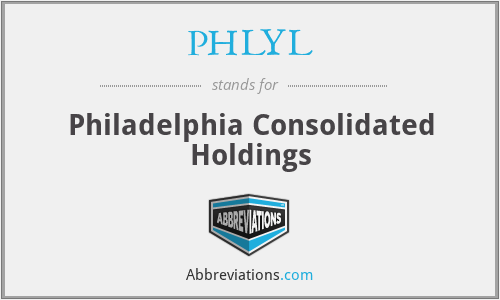 PHLYL - Philadelphia Consolidated Holdings