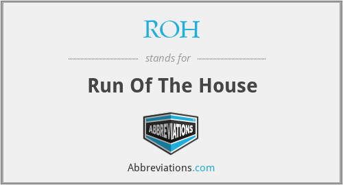 ROH - Run Of The House