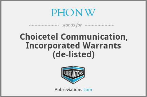 PHONW - Choicetel Communication, Incorporated Warrants (de-listed)