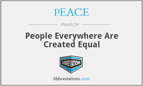 PEACE - People Everywhere Are Created Equal