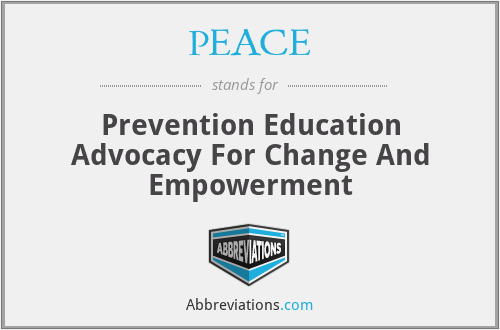 PEACE - Prevention Education Advocacy For Change And Empowerment