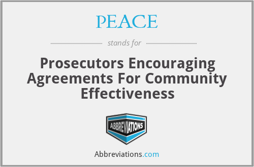 PEACE - Prosecutors Encouraging Agreements For Community Effectiveness