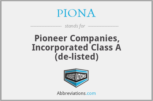 PIONA - Pioneer Companies, Incorporated Class A (de-listed)