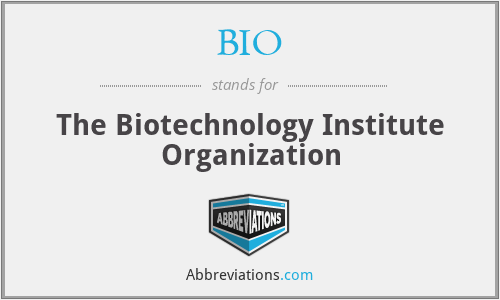 BIO - The Biotechnology Institute Organization