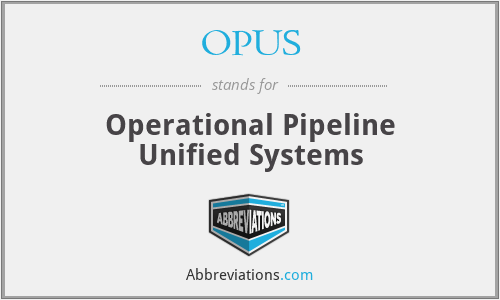 OPUS - Operational Pipeline Unified Systems