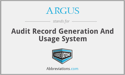 ARGUS - Audit Record Generation And Usage System