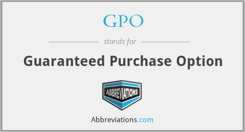 GPO - Guaranteed Purchase Option