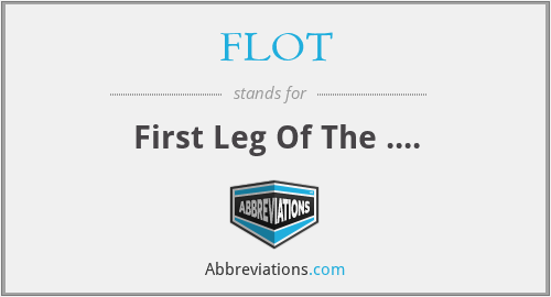 FLOT - First Leg Of The ....