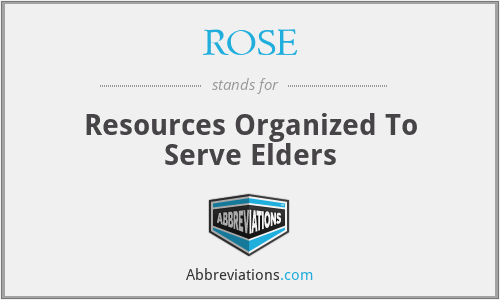ROSE - Resources Organized To Serve Elders