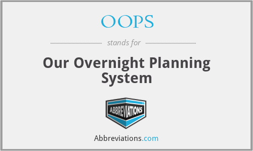 OOPS - Our Overnight Planning System